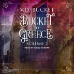Bucket to Greece Volume 2, V.D. Bucket