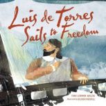 Luis de Torres Sails to Freedom, Tami LehmanWilzig