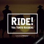 Ride! You Tonto Raiders , Louis L'Amour
