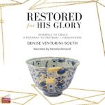 Restored for His Glory, Denise South