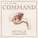 At Your Command, Neville Goddard
