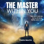 THE MASTER WITHIN YOU, Pablo Martin