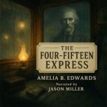 The FourFifteen Express, Amelia B. Edwards