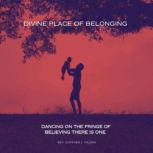 Divine Place of Belonging, Clifford J. Viljoen