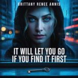 It will let you go if you find it fir..., Brittany Renee Annis
