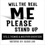 Will The Real Me Please Stand Up, Dr C. Thomas Anderson