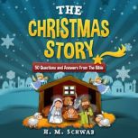 The Christmas Story 50 Questions and..., H. M. Schwab