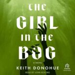 The Girl in the Bog, Keith Donohue