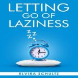 Letting Go of Laziness, Elvira Schultz