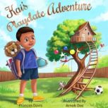 Kai's Playdate Adventure It's An Exciting Story About Sharing, Friendship And Responsibility., Frances Davis