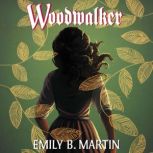 Woodwalker, Emily B. Martin