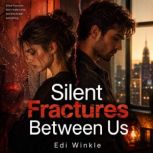 Silent Fractures Between Us, Edi Winkle
