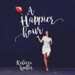 A Happier Hour, Rebecca Weller