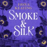 Smoke and Silk, Fiona Keating