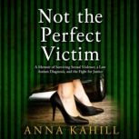 Not the Perfect Victim, Anna Kahill