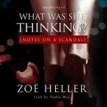 What Was She Thinking? Notes on a Sca..., Zo Heller