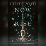 Now I Rise, Kiersten White