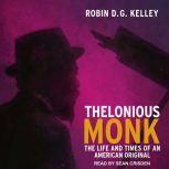 Thelonious Monk The Life and Times of an American Original, Robin DG Kelley