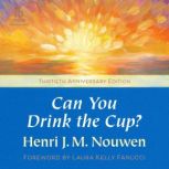 Can You Drink the Cup?, Henri J. M. Nouwen