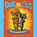 Dog vs. Cat, Chris Gall