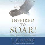Inspired to Soar! 101 Daily Readings for Building Your Vision, Ezra Knight