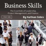 Business Skills The Essentials of Leadership, Project Management, and Finance, Nathan Sides
