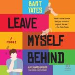 Leave Myself Behind, Bart Yates
