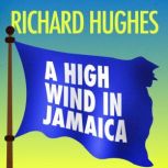 A High Wind in Jamaica, Richard Hughes