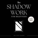 The Shadow Work Journal For Beginners..., Melissa Kannan