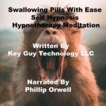 Swallowing Pills With Ease Self Hypno..., Key Guy Technology LLC