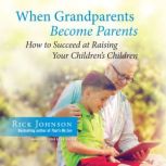 When Grandparents Become Parents, Rick Johnson