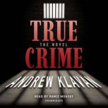 True Crime The Novel, Andrew Klavan