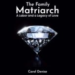 The Family Matriarch, Carol Denise