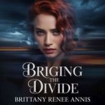 Bridging The Divide, Brittany Renee Annis