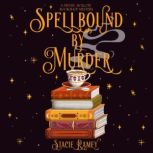 Spellbound by Murder, Stacie Ramey