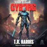 The Last Cyborg, T.R. Harris
