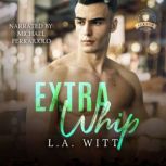 Extra Whip, L.A. Witt