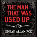 The Man That Was Used Up, Edgar Allan Poe