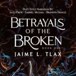 Betrayals of the Broken, Jaime L. Tlax