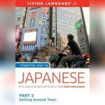 Starting Out in Japanese: Part 2--Getting Around Town, Living Language