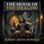 The Hour of the Dragon, Robert Ervin Howard