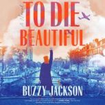 To Die Beautiful, Buzzy Jackson
