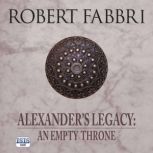 Alexanders Legacy An Empty Throne, Robert Fabbri