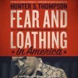 Fear and Loathing in America The Brutal Odyssey of an Outlaw Journalist, 19681976, Hunter S. Thompson