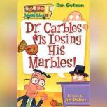 My Weird School #19 Dr. Carbles Is Losing His Marbles!, Dan Gutman