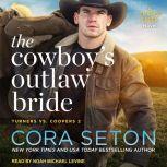 The Cowboy's Outlaw Bride, Cora Seton