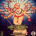 Transcendental Teaching Of Lord Chaitanya The Golden Avatar, Prana Govinda Das
