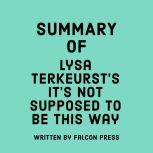 Summary of Lysa TerKeurst's It's Not Supposed to Be This Way, Falcon Press