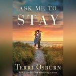 Ask Me to Stay, Terri Osburn