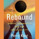 Rebound Sports, Community, and the Inclusive City, Perry King